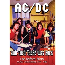 AC DC - And Then There Was Rock: Life Before Brian